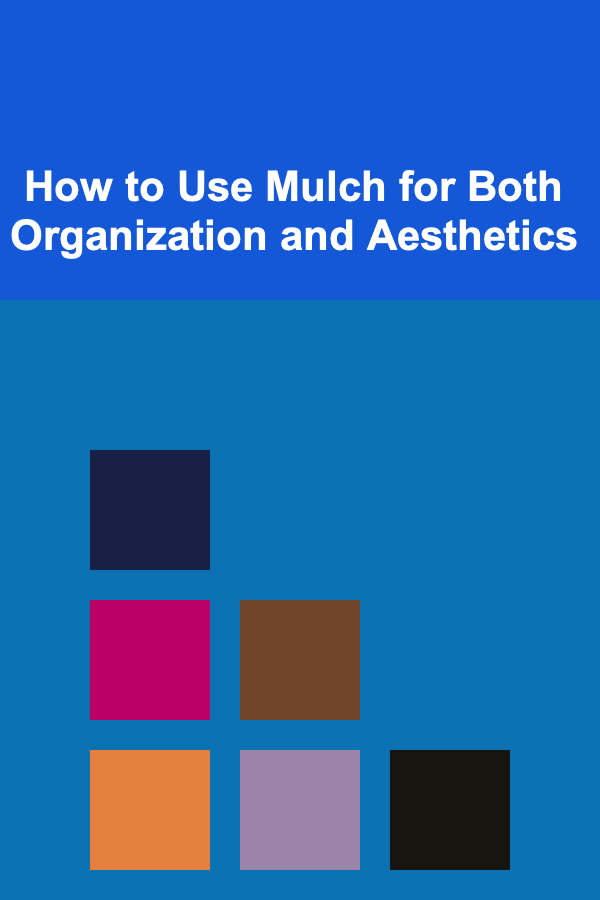 How to Use Mulch for Both Organization and Aesthetics