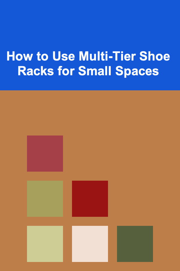 How to Use Multi-Tier Shoe Racks for Small Spaces