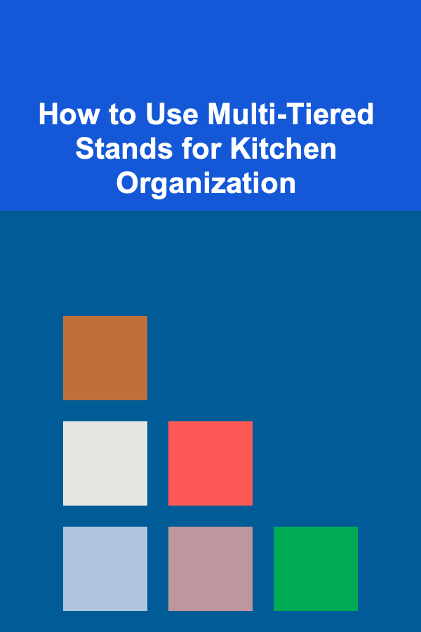 How to Use Multi-Tiered Stands for Kitchen Organization