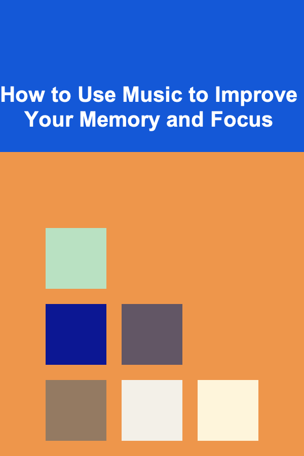 How to Use Music to Improve Your Memory and Focus