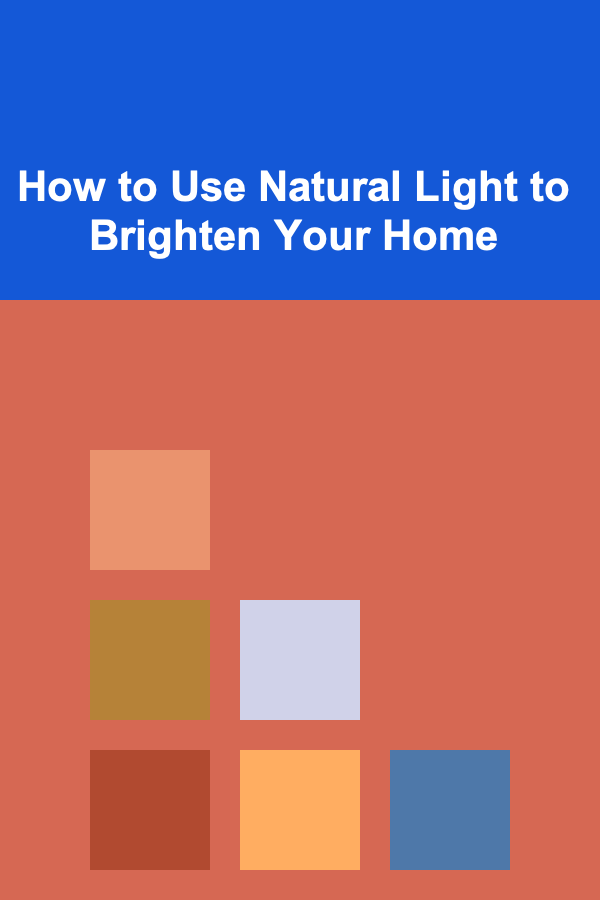 How to Use Natural Light to Brighten Your Home