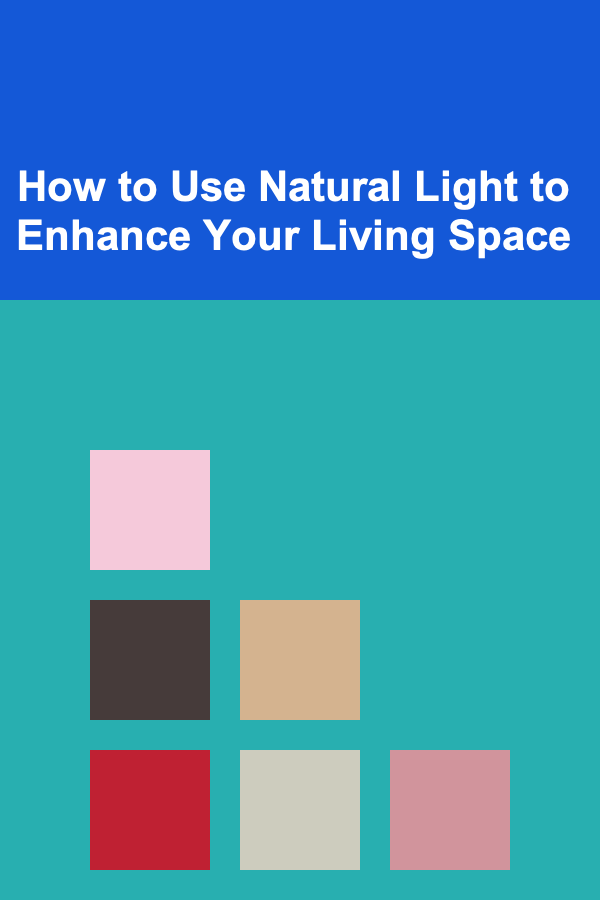 How to Use Natural Light to Enhance Your Living Space