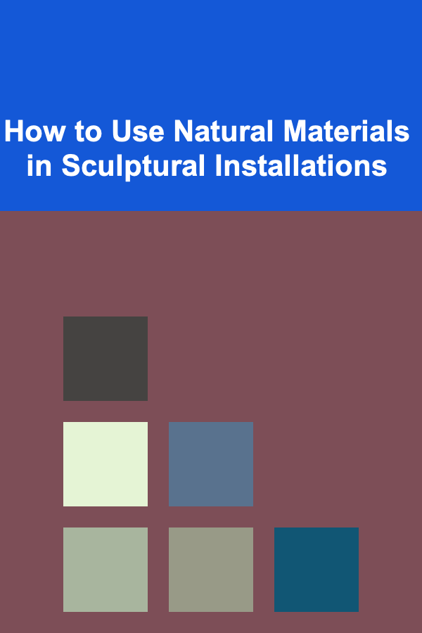 How to Use Natural Materials in Sculptural Installations