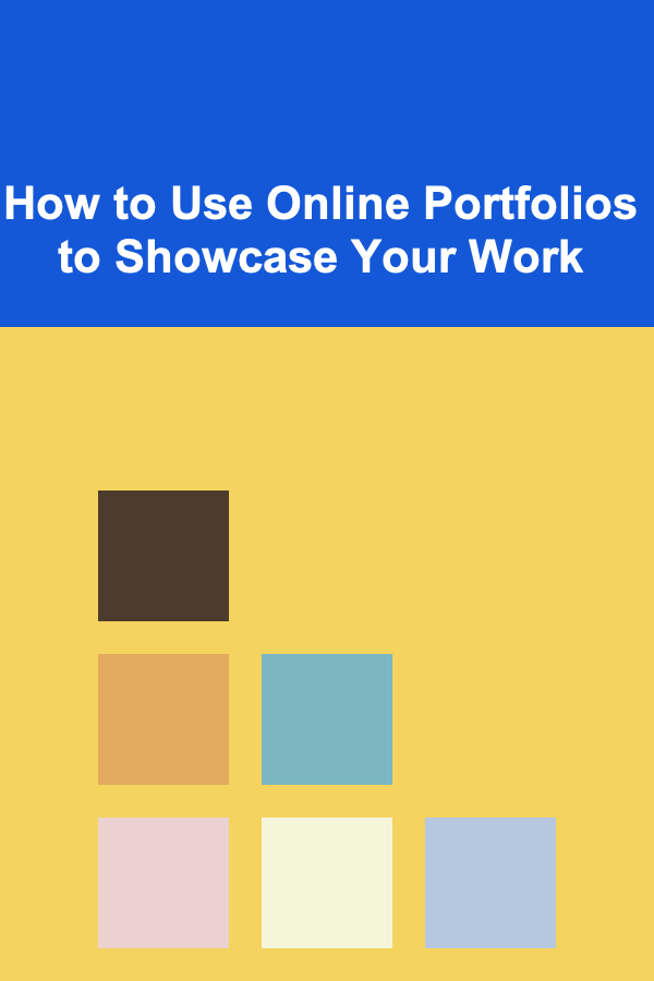 How to Use Online Portfolios to Showcase Your Work