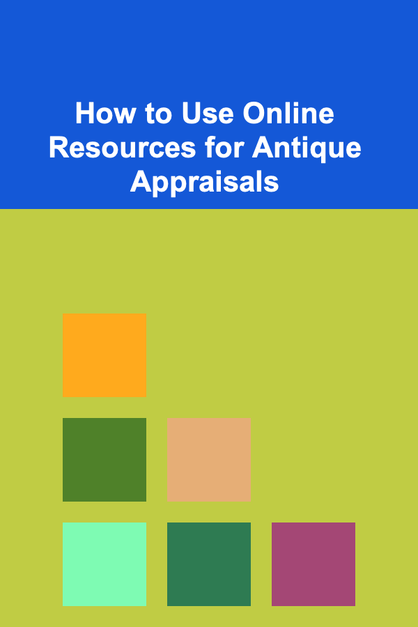 How to Use Online Resources for Antique Appraisals