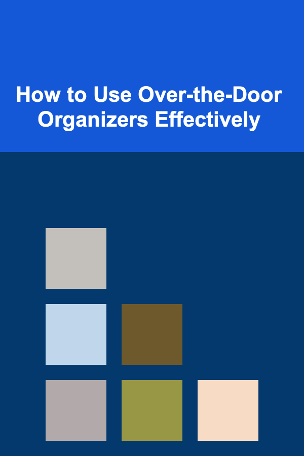How to Use Over-the-Door Organizers Effectively