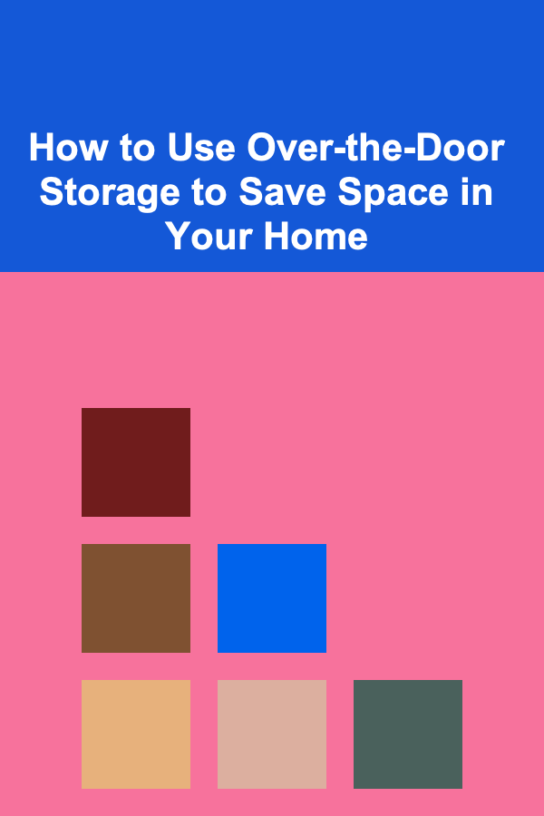 How to Use Over-the-Door Storage to Save Space in Your Home
