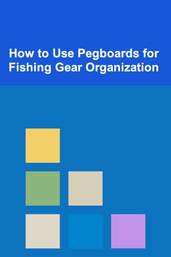 How to Use Pegboards for Fishing Gear Organization