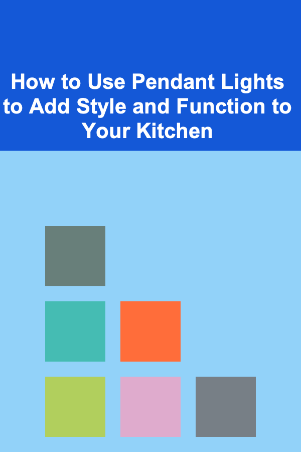 How to Use Pendant Lights to Add Style and Function to Your Kitchen