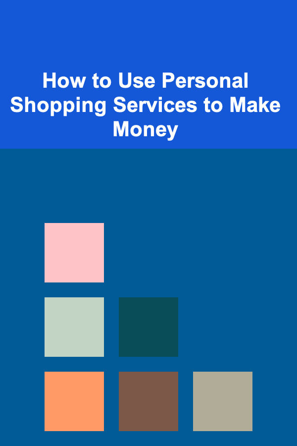 How to Use Personal Shopping Services to Make Money