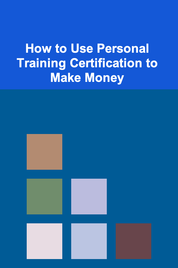 How to Use Personal Training Certification to Make Money