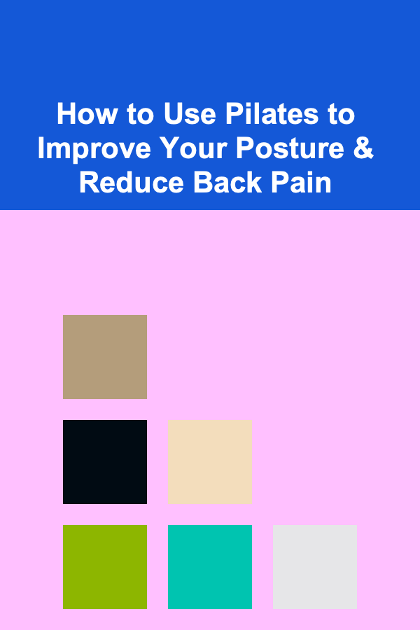How to Use Pilates to Improve Your Posture & Reduce Back Pain