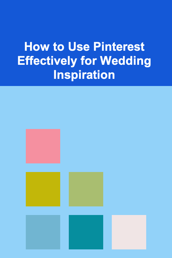 How to Use Pinterest Effectively for Wedding Inspiration
