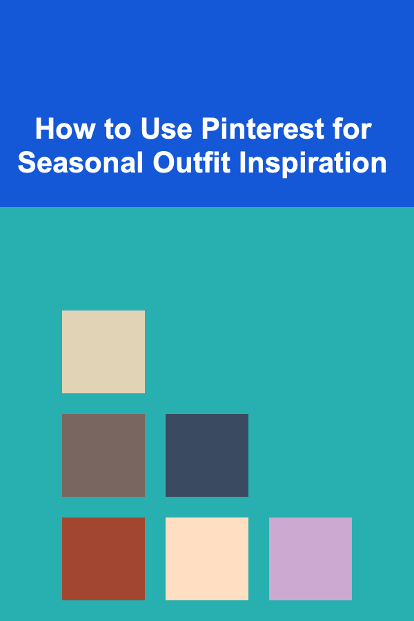 How to Use Pinterest for Seasonal Outfit Inspiration