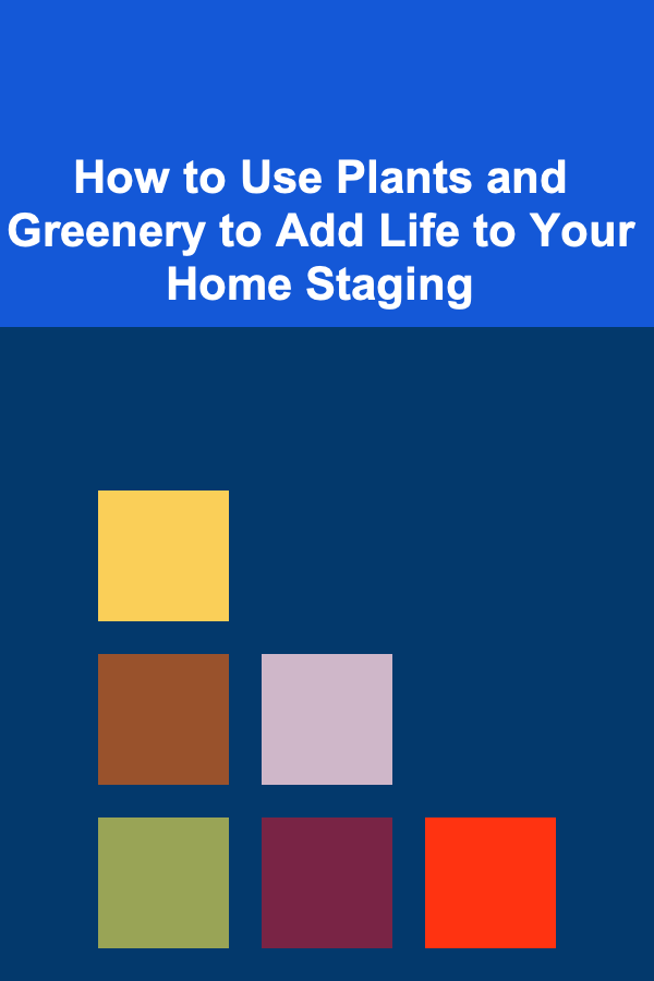 How to Use Plants and Greenery to Add Life to Your Home Staging