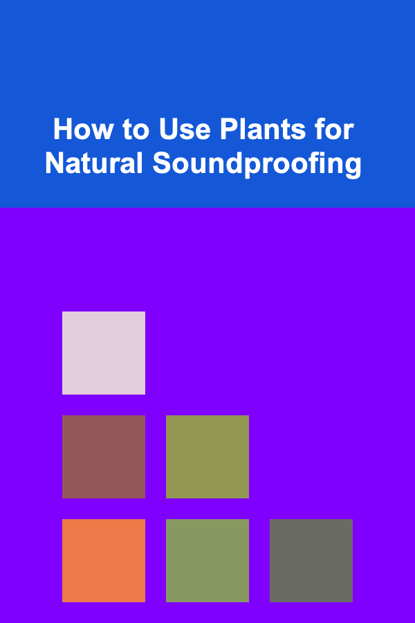 How to Use Plants for Natural Soundproofing