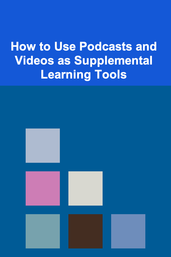 How to Use Podcasts and Videos as Supplemental Learning Tools