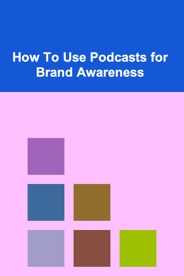 How To Use Podcasts for Brand Awareness
