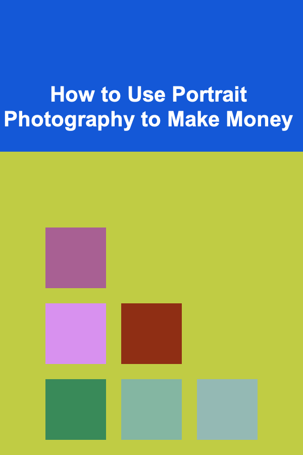 How to Use Portrait Photography to Make Money