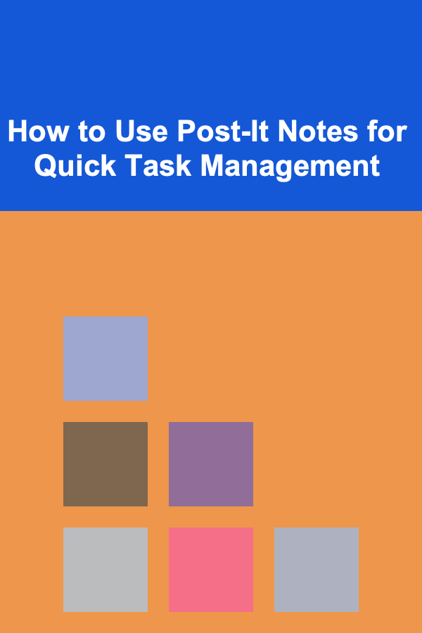 How to Use Post-It Notes for Quick Task Management