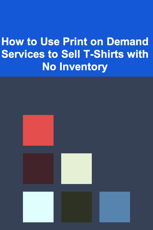 How to Use Print on Demand Services to Sell T-Shirts with No Inventory