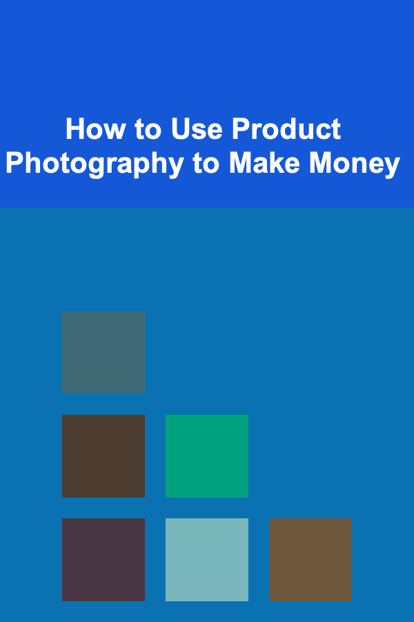 How to Use Product Photography to Make Money