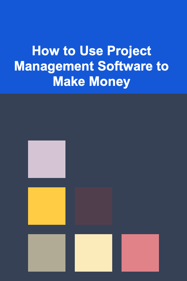 How to Use Project Management Software to Make Money