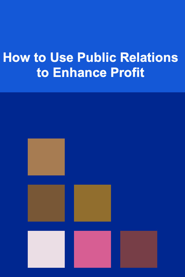 How to Use Public Relations to Enhance Profit