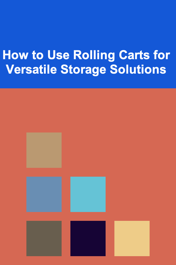 How to Use Rolling Carts for Versatile Storage Solutions