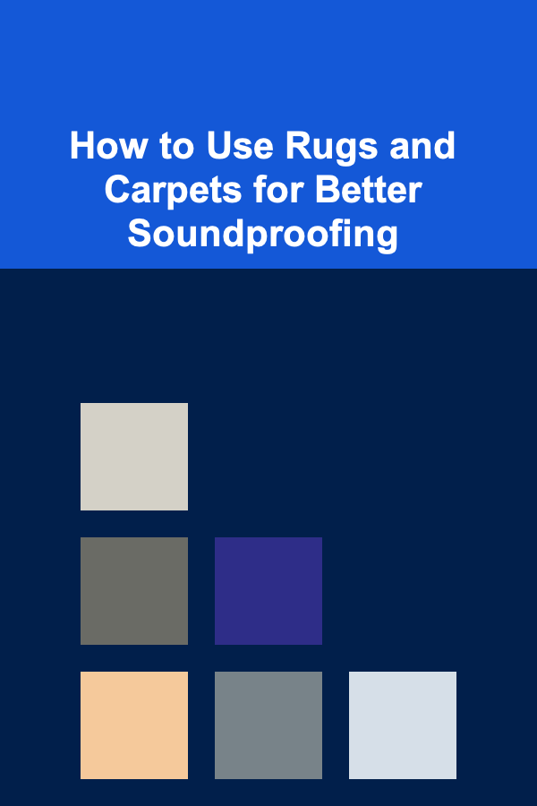 How to Use Rugs and Carpets for Better Soundproofing