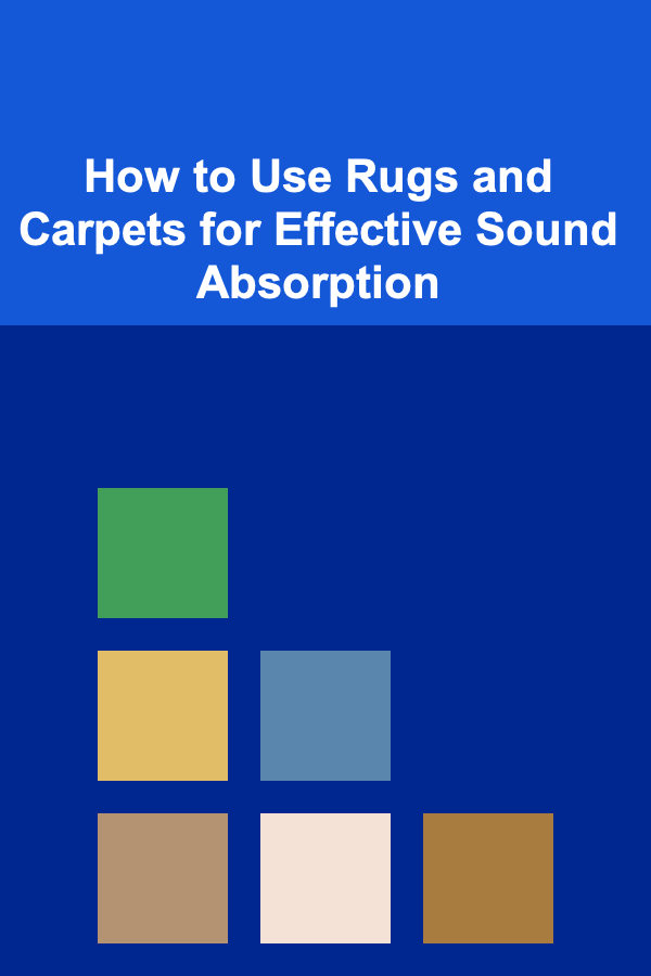 How to Use Rugs and Carpets for Effective Sound Absorption