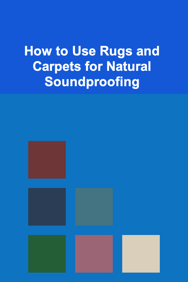 How to Use Rugs and Carpets for Natural Soundproofing