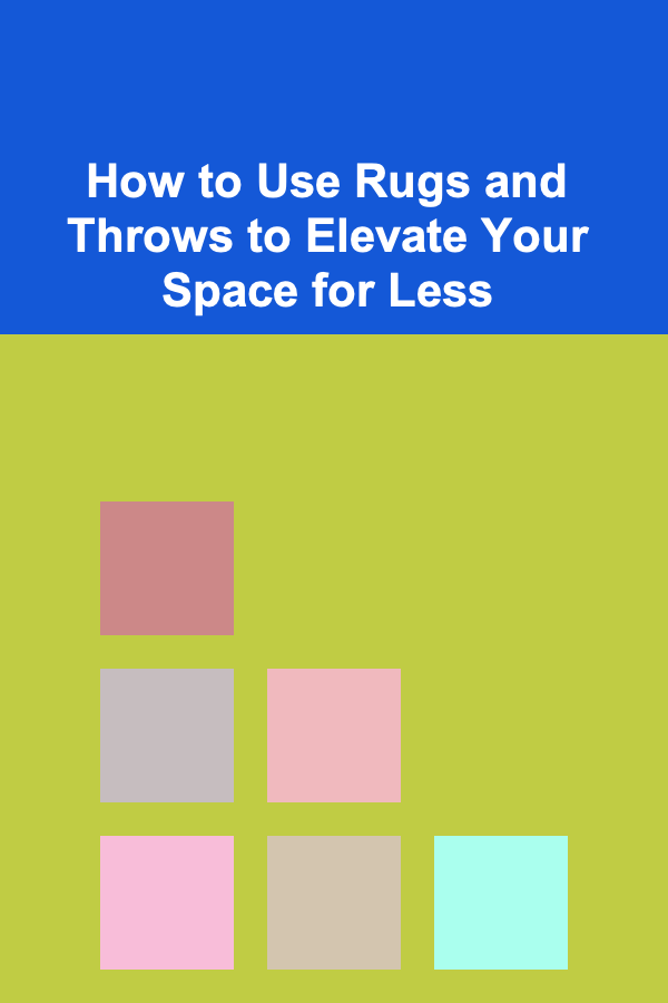 How to Use Rugs and Throws to Elevate Your Space for Less