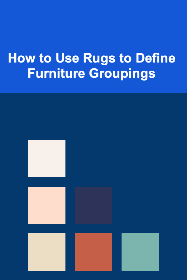 How to Use Rugs to Define Furniture Groupings