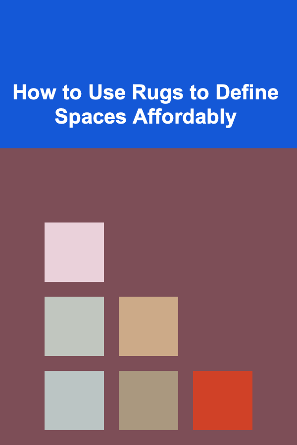How to Use Rugs to Define Spaces Affordably
