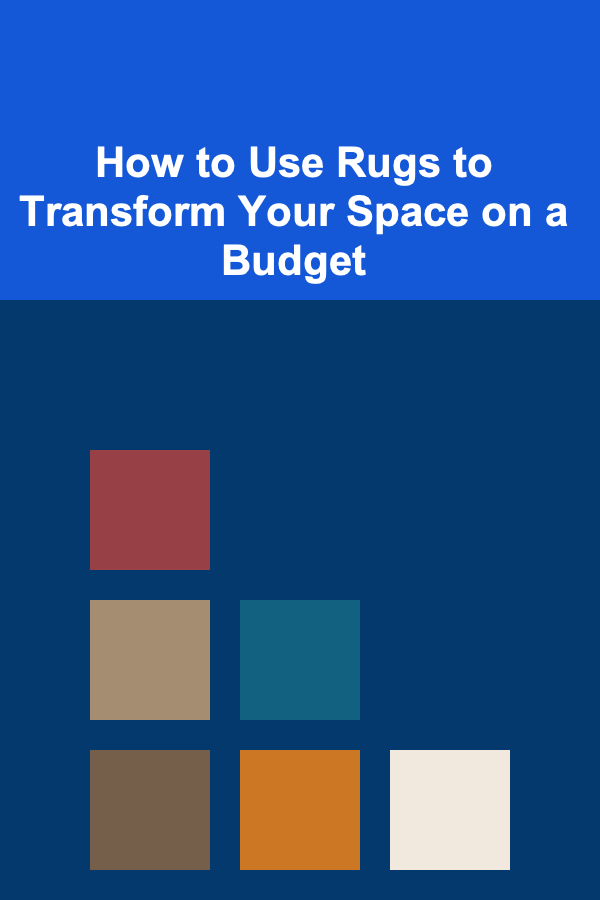 How to Use Rugs to Transform Your Space on a Budget