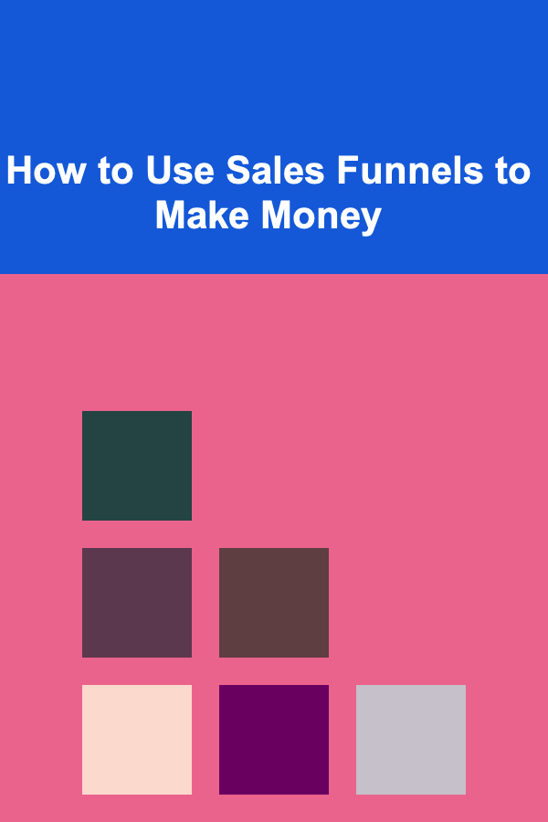 How to Use Sales Funnels to Make Money