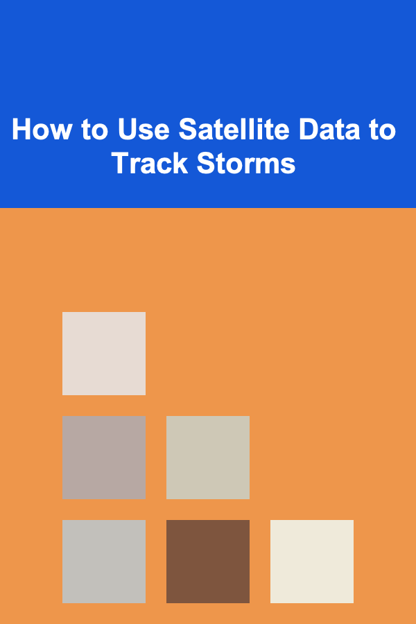 How to Use Satellite Data to Track Storms