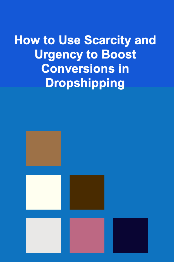 How to Use Scarcity and Urgency to Boost Conversions in Dropshipping