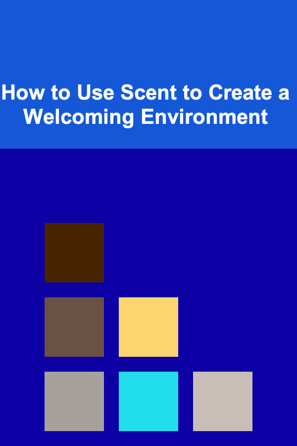 How to Use Scent to Create a Welcoming Environment