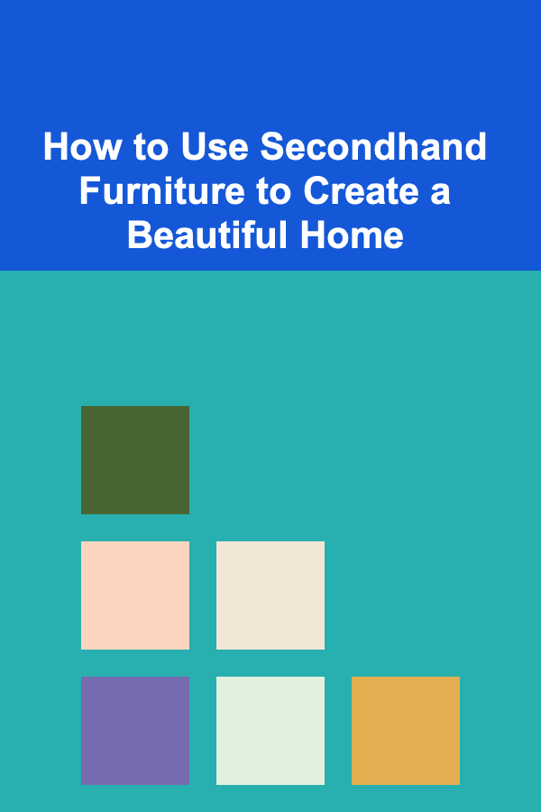 How to Use Secondhand Furniture to Create a Beautiful Home