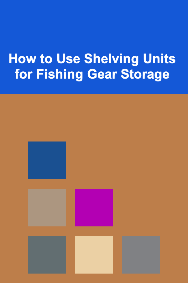 How to Use Shelving Units for Fishing Gear Storage