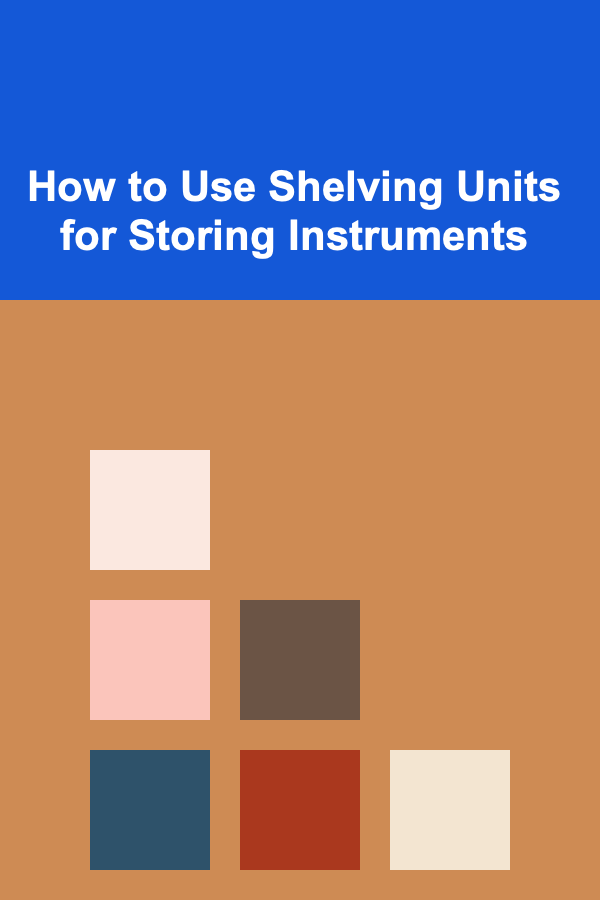 How to Use Shelving Units for Storing Instruments