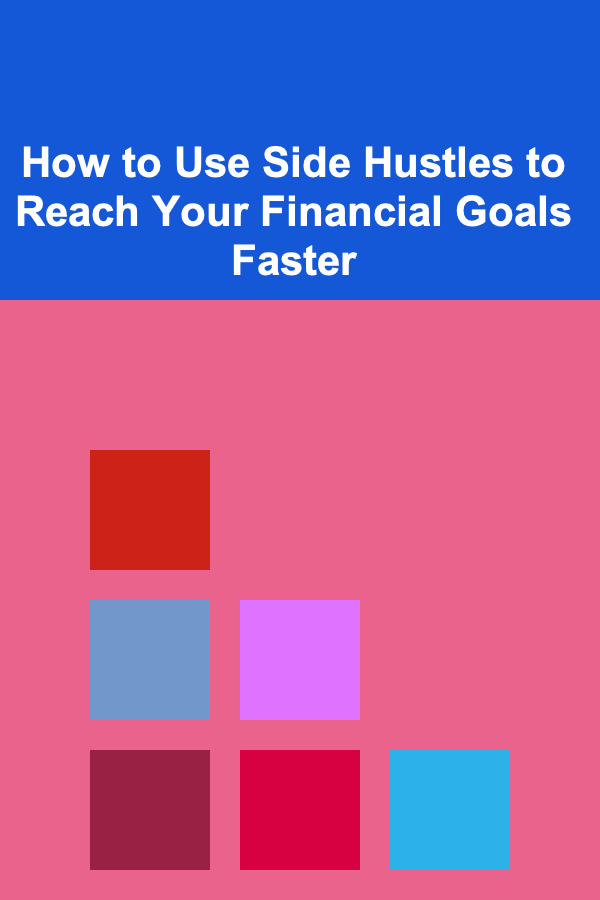 How to Use Side Hustles to Reach Your Financial Goals Faster