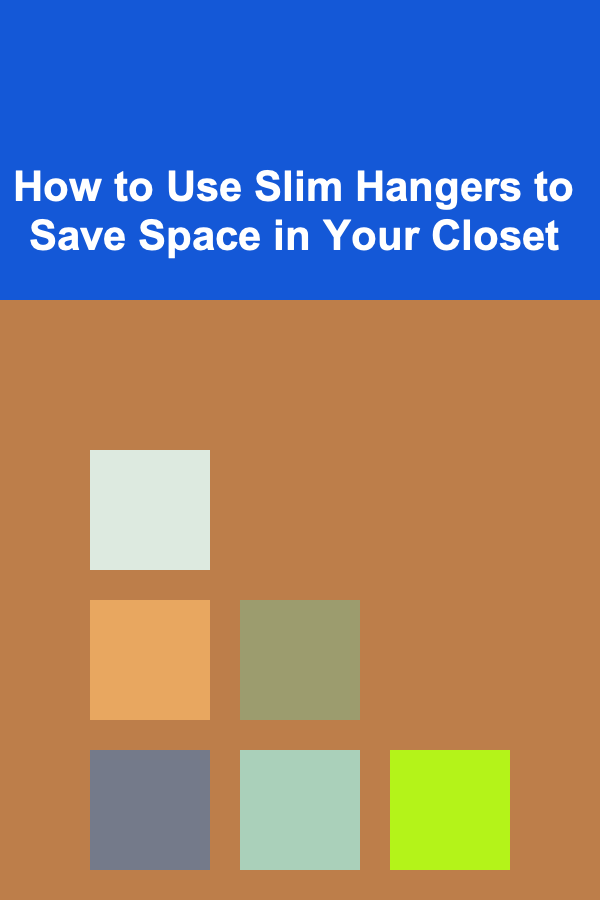 How to Use Slim Hangers to Save Space in Your Closet