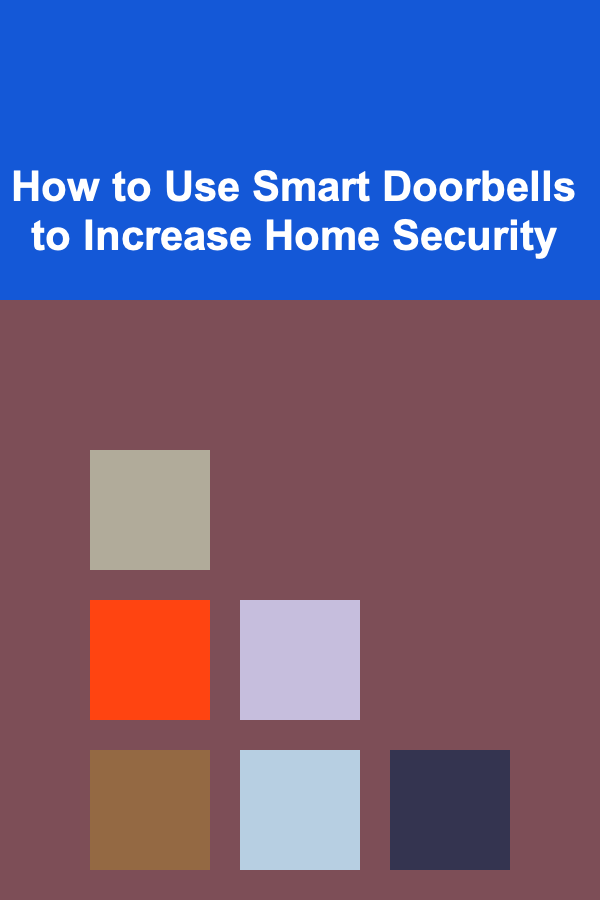 How to Use Smart Doorbells to Increase Home Security