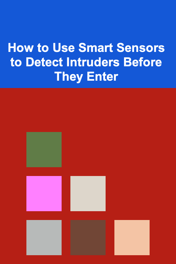 How to Use Smart Sensors to Detect Intruders Before They Enter