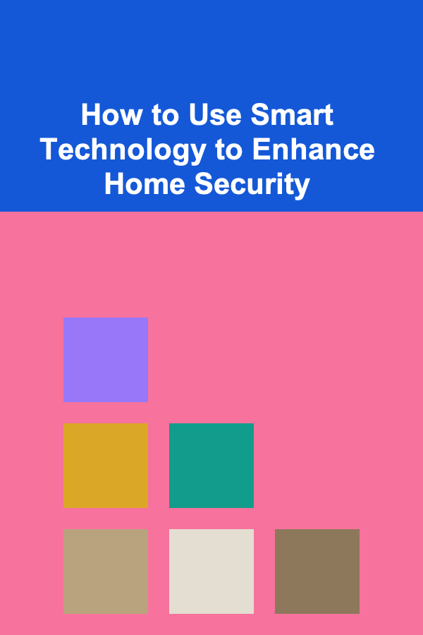 How to Use Smart Technology to Enhance Home Security