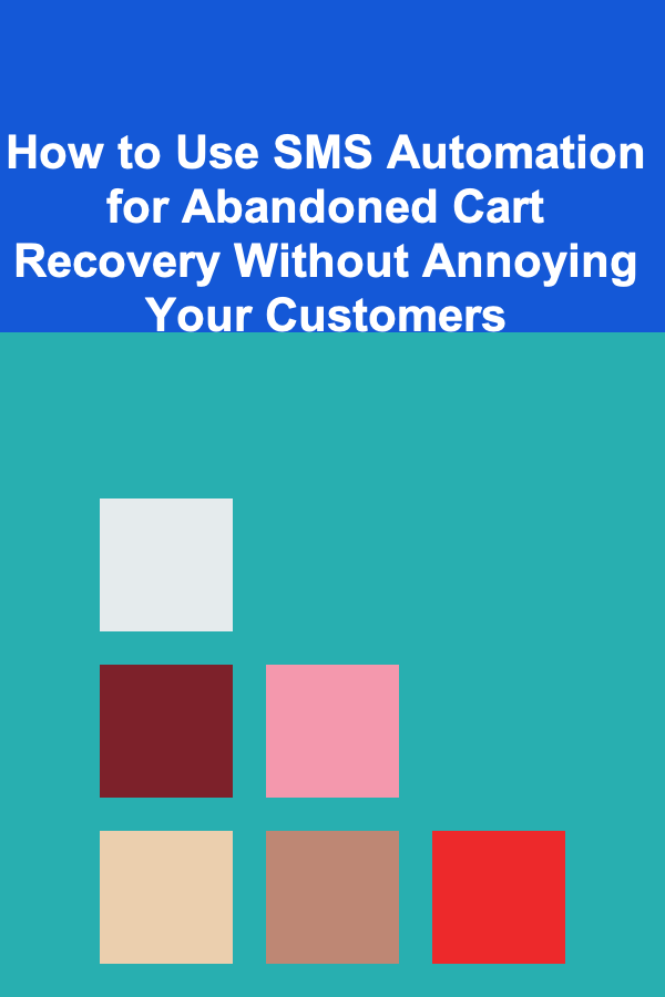 How to Use SMS Automation for Abandoned Cart Recovery Without Annoying Your Customers