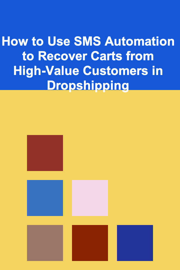How to Use SMS Automation to Recover Carts from High-Value Customers in Dropshipping